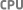 CPU